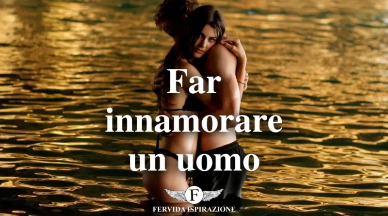 PREGHIERA PER FARLO INNAMORARE PERDUTAMENTE